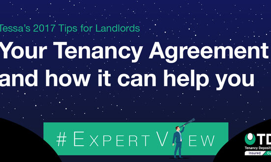 #ExpertView: Tessa's 2017 Tips for Landlords - 7. Your Tenancy Agreement and how it can help you