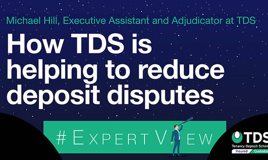 #ExpertView: How TDS is helping to reduce deposit disputes
